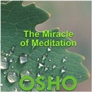 The Miracle of Meditation by Osho
